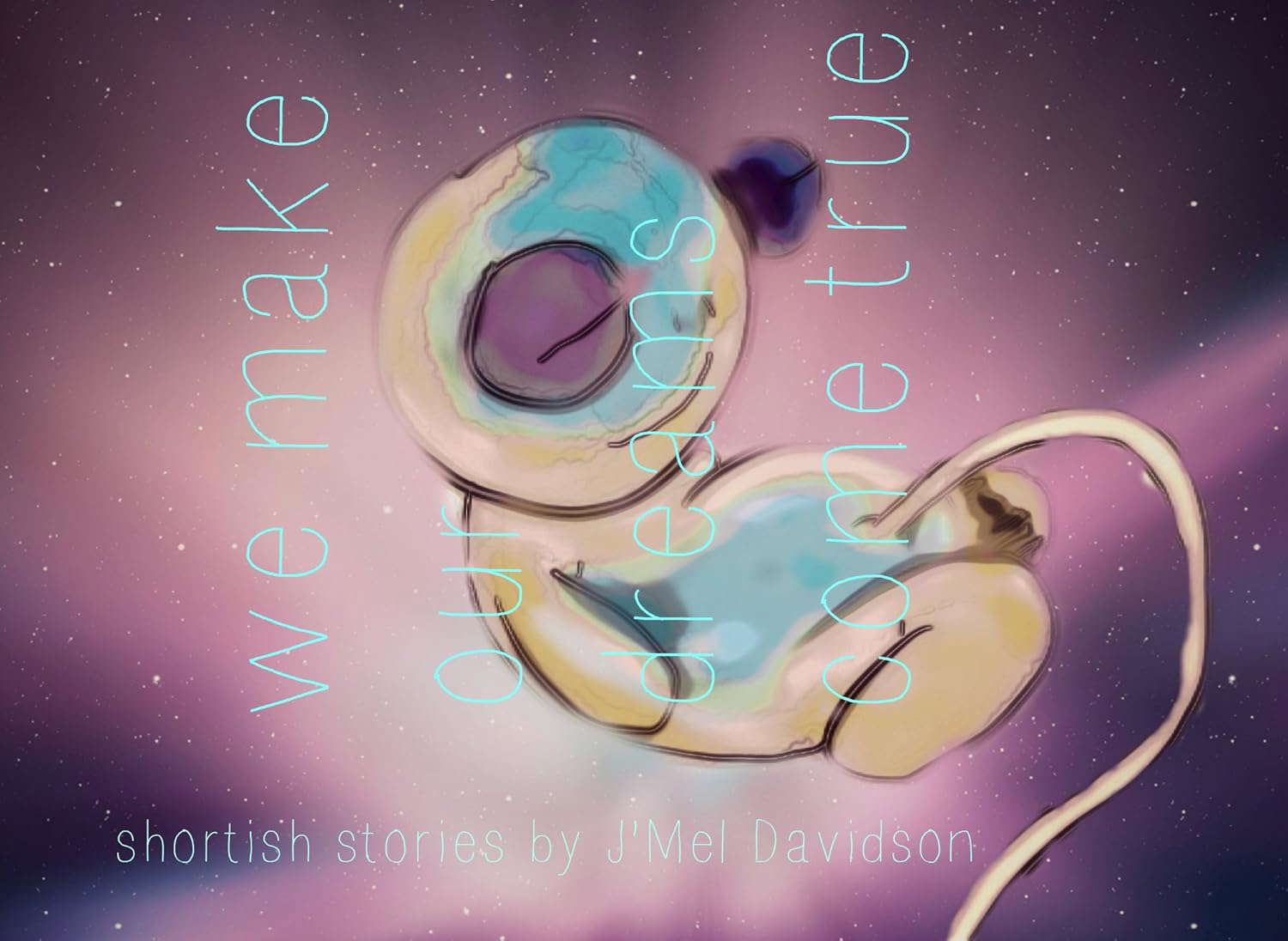 We make our dreams come true: Shortish Stories poster