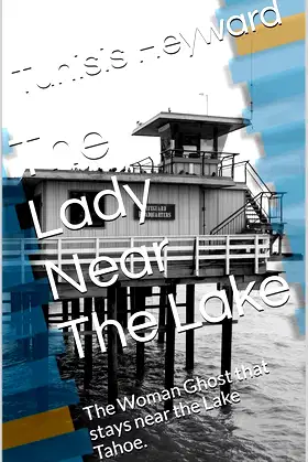 The Lady Near The Lake: The Woman Ghost that stays near the Lake Tahoe. poster