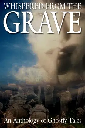 Whispered from the Grave: An Anthology of Ghostly Tales poster