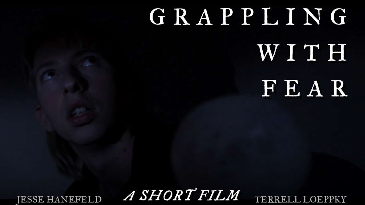 GRAPPLING WITH FEAR — A SHORT FILM