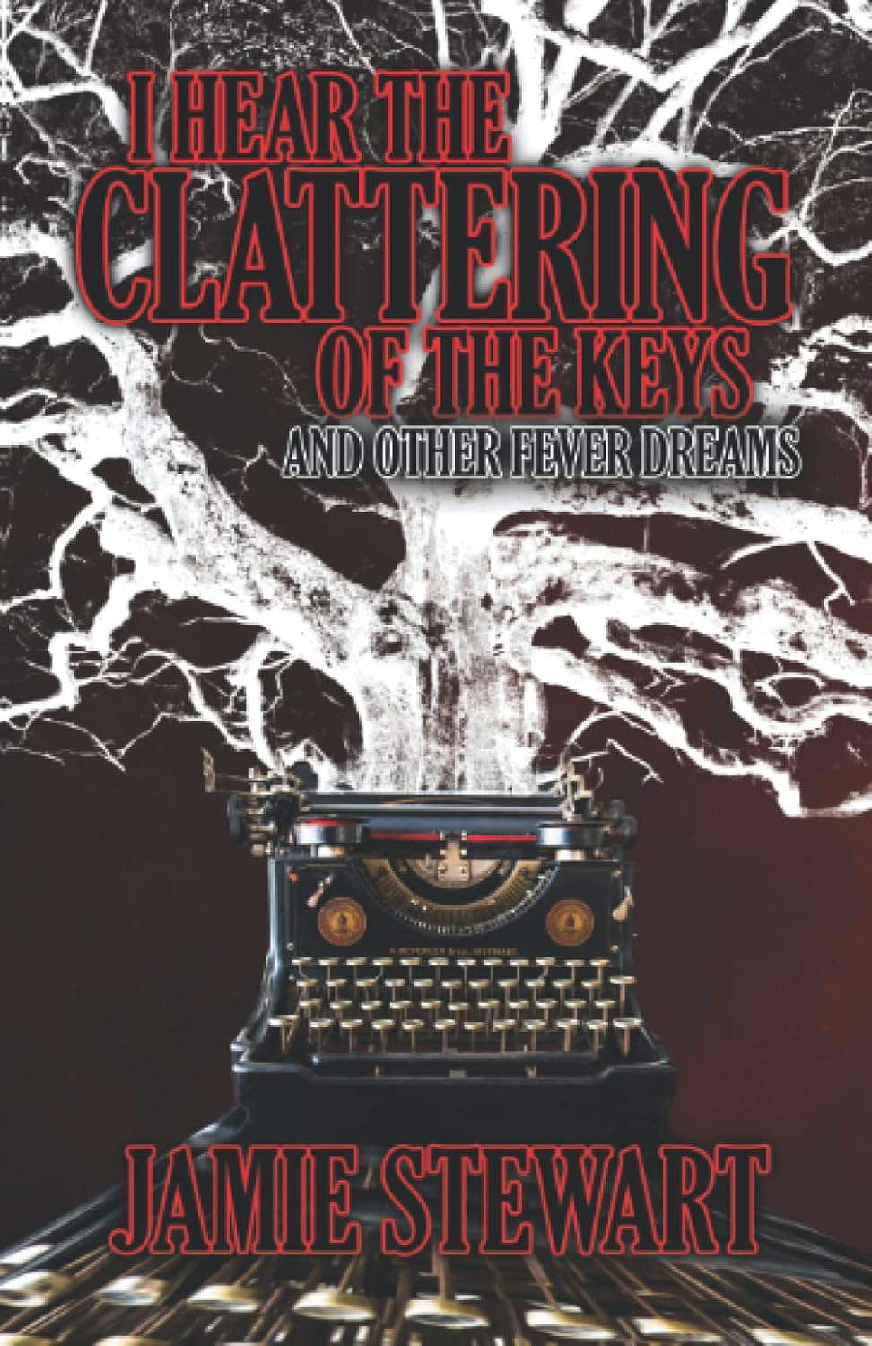 I Hear the Clattering of the Keys (and Other Fever Dreams) poster