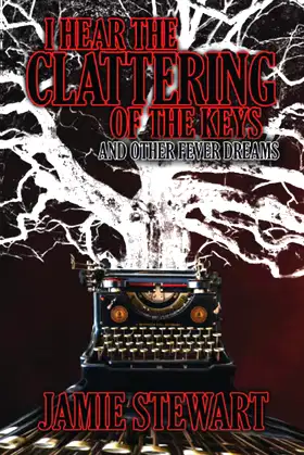 I Hear the Clattering of the Keys (and Other Fever Dreams) poster