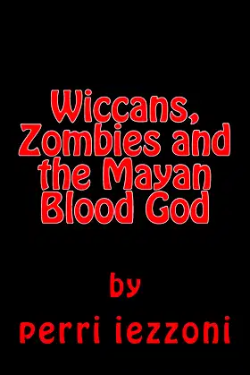 Wiccans, Zombies and the Mayan Blood God poster