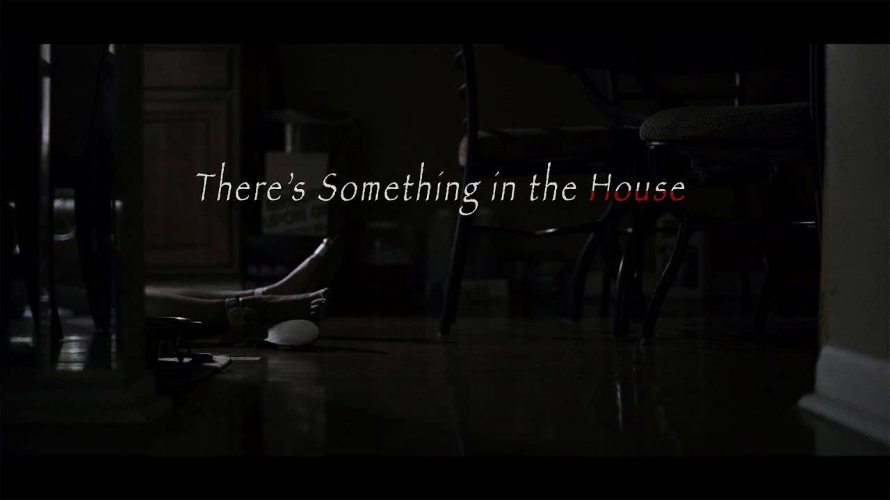 There's Something in the House (Short Horror Film)