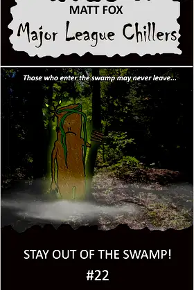 Stay Out of the Swamp! (Major League Chillers Book 22) poster