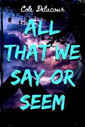 All That We Say Or Seem poster