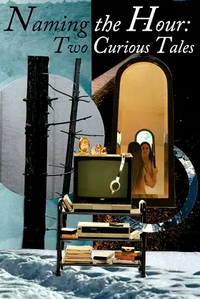 Naming The Hour: Two Curious Tales poster
