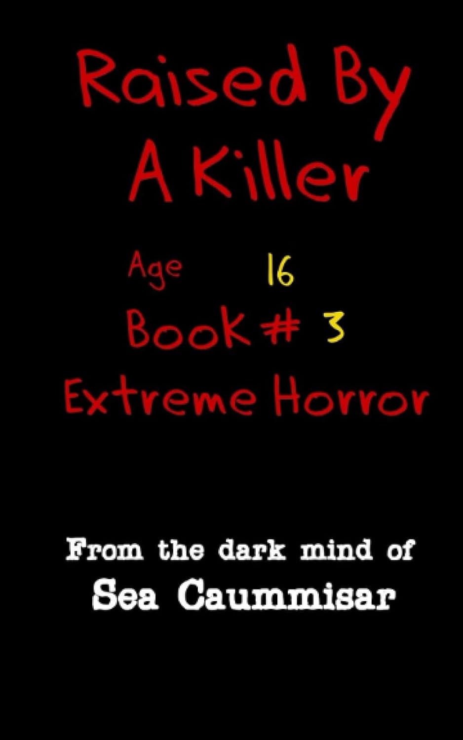 Raised By A Killer: Extreme Horror Book #3 Age 16 poster
