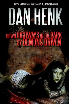 Down Highways in the Dark... By Demons Driven poster