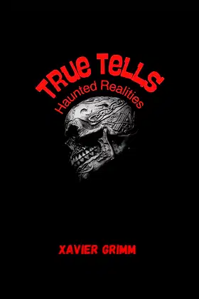 True Tells: Haunted Realities: Bone-Chilling Stories Based on Real Events poster