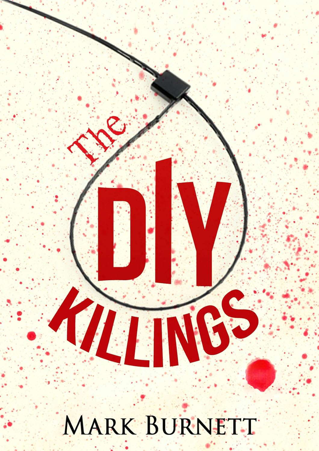 The DIY Killings: Lenny the cable tie guy. (The cable tie killings Book 1) poster