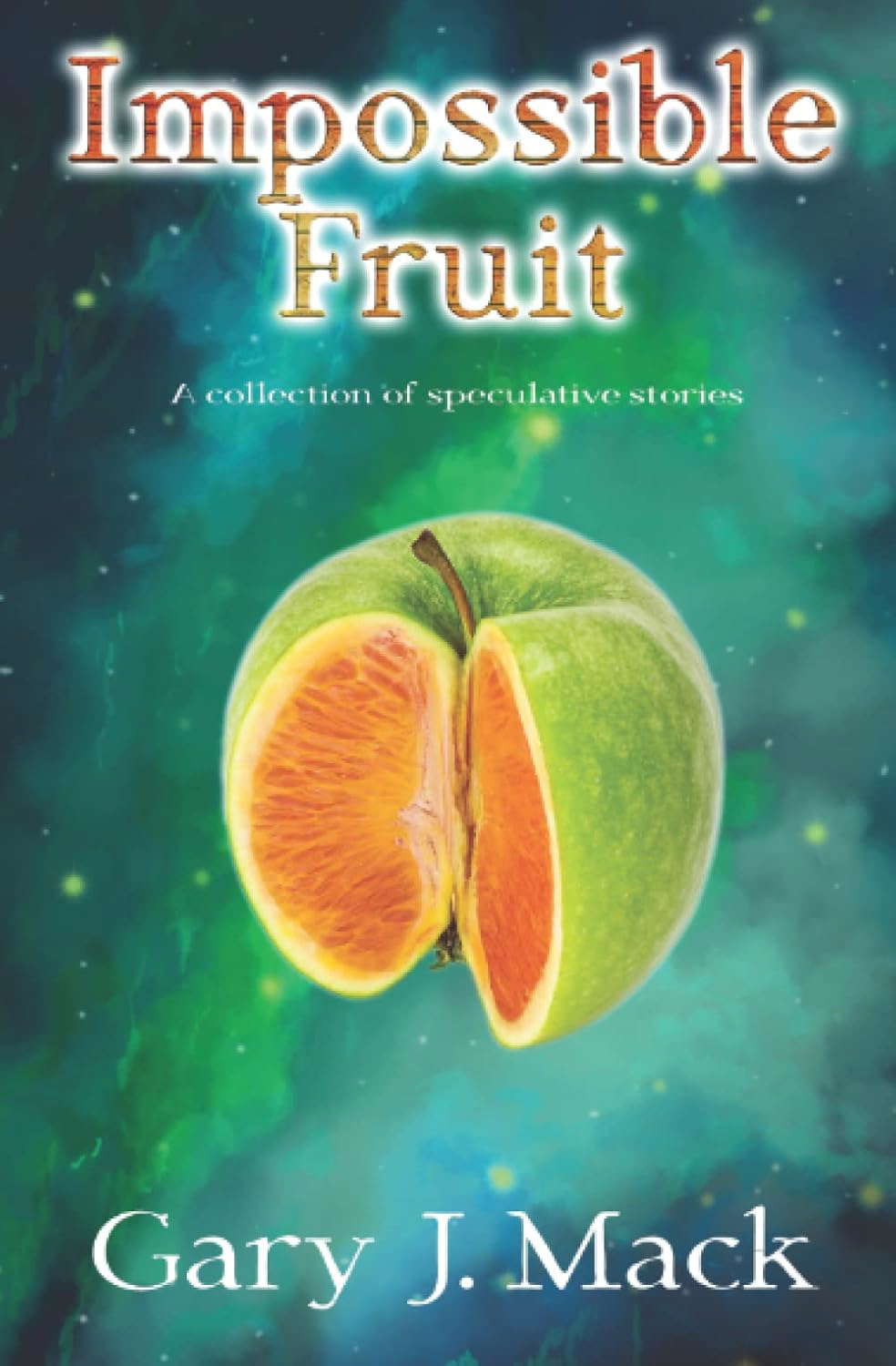 Impossible Fruit: A Collection of Speculative Stories poster