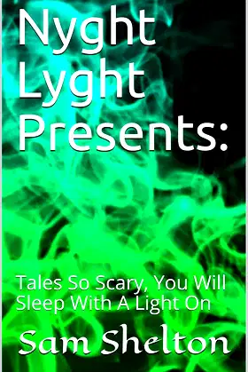 Nyght Lyght Presents: : Tales So Scary, You Will Sleep With A Light On poster