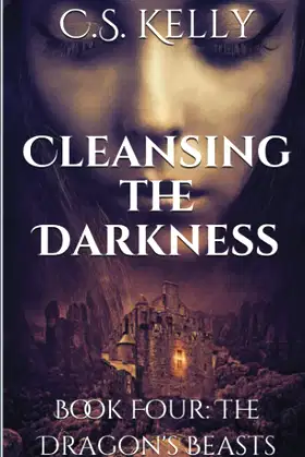 Cleansing the Darkness: Book Four: The Dragon's Beasts poster