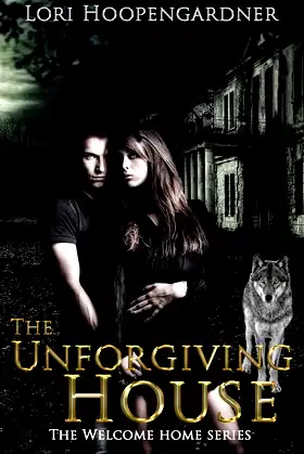 The Unforgiving House (The Welcome Home Series) poster