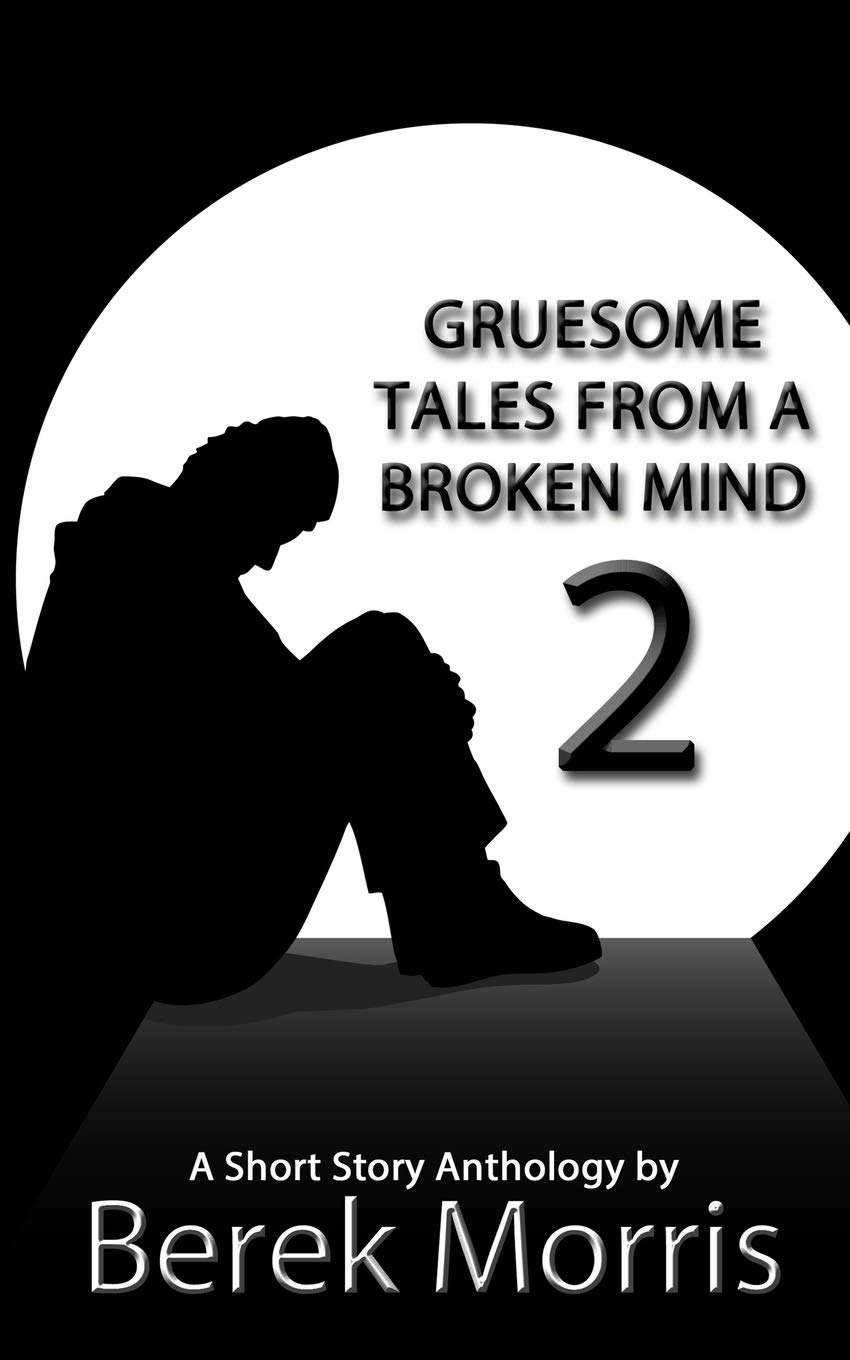 Gruesome Tales From a Broken Mind 2: A Short Story Anthology poster