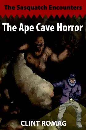 The Ape Cave Horror (The Sasquatch Encounters) poster