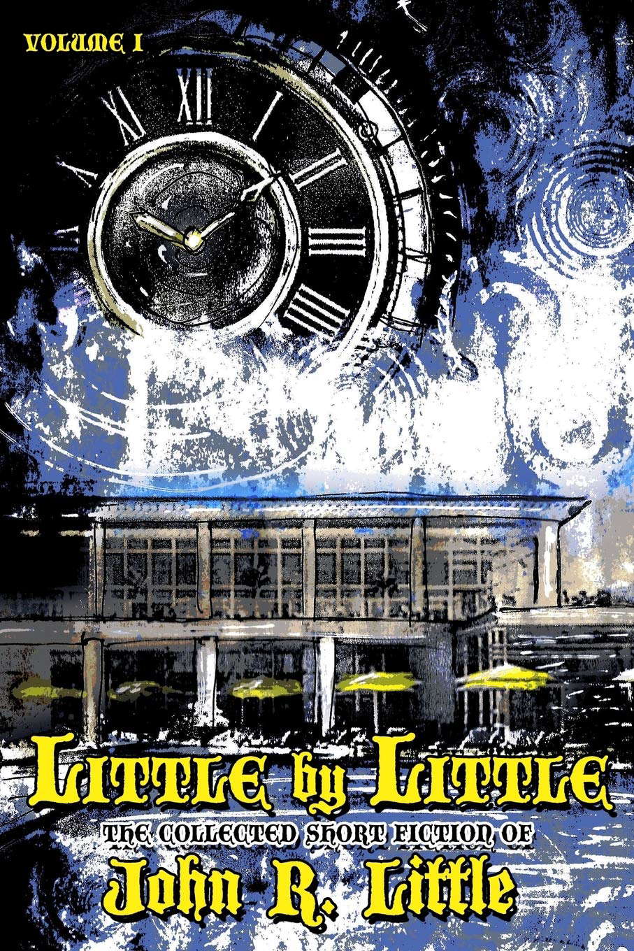 Little by Little (The Collected Short Fiction of John R Little) poster