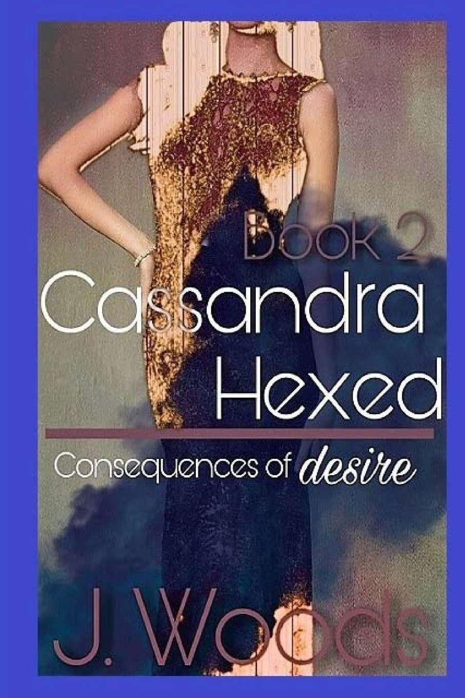 Cassandra: Hexed, Book Two (Consequences of Desire) poster