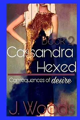 Cassandra: Hexed, Book Two (Consequences of Desire) poster