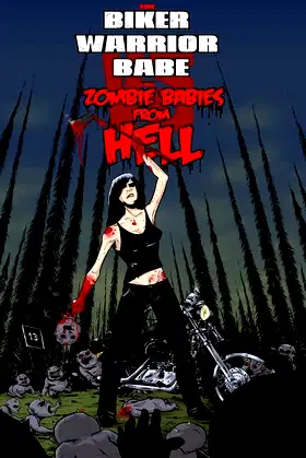 The Biker Warrior Babe vs. The Zombie Babies From Hell poster
