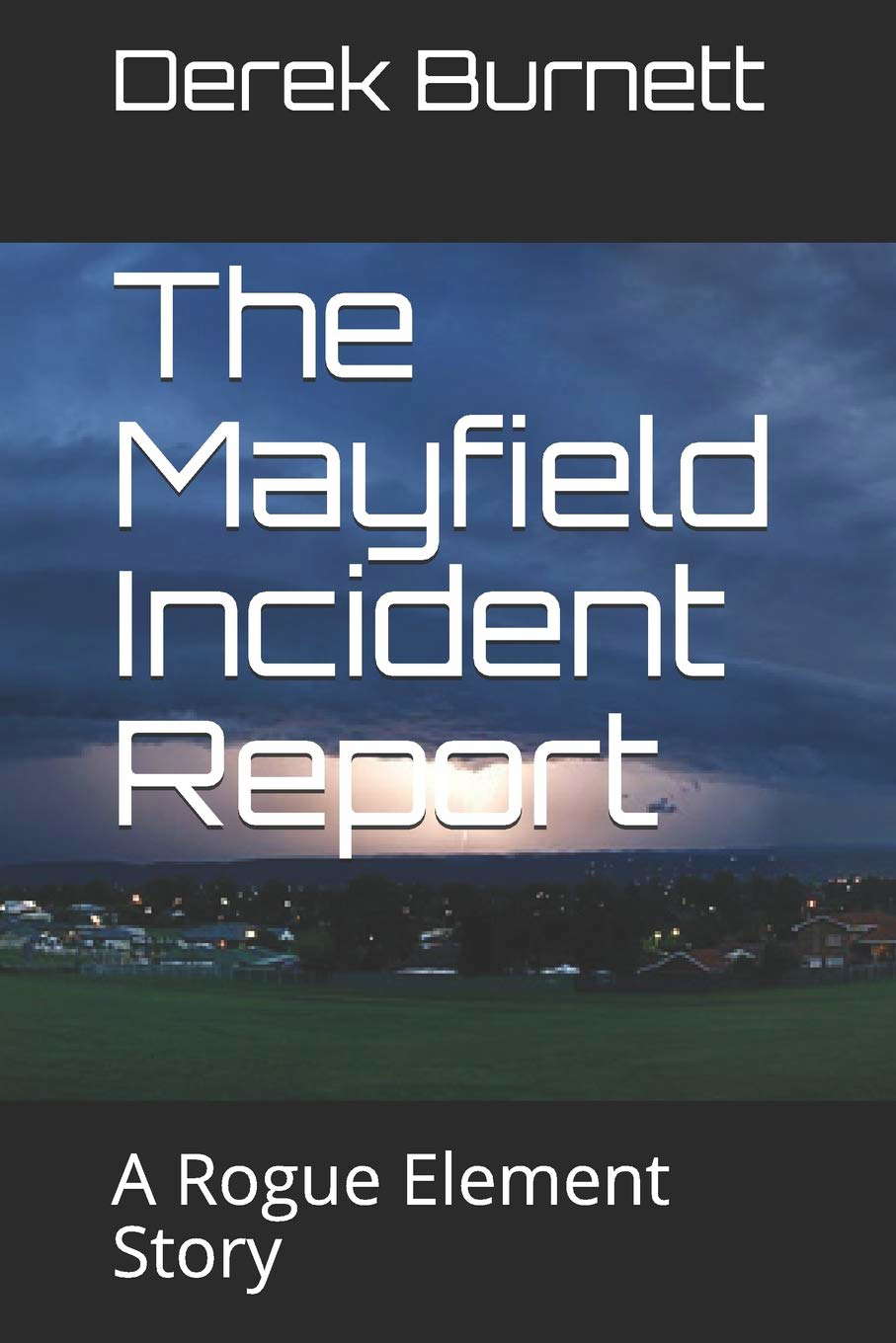 The Mayfield Incident Report: A Rogue Element Story poster