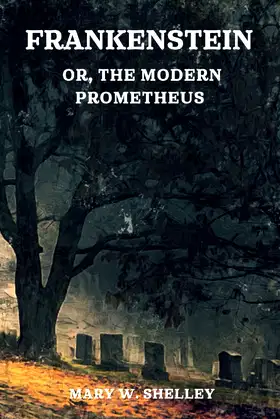 Frankenstein or, The Modern Prometheus: with original illustration poster