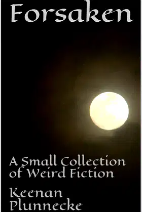 Forsaken: A Small Collection of Weird Fiction poster