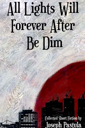 All Lights Will Forever After Be Dim poster