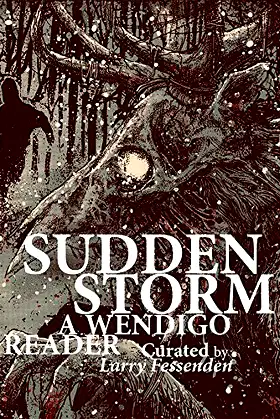 Sudden Storm: A Wendigo Reader poster