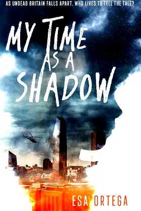 My Time As A Shadow: A Zombie Apocalypse Survival Thriller poster