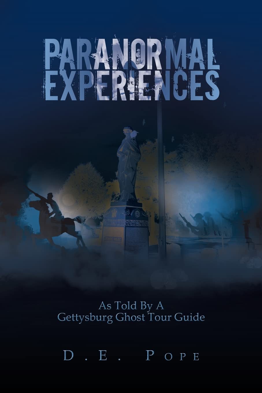 PARANORMAL EXPERIENCES: As Told By A Gettysburg Ghost Tour Guide poster