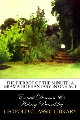 The Pierrot of the minute: a dramatic phantasy in one act poster