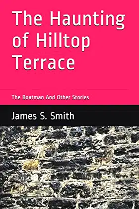 The Haunting of Hilltop Terrace: The Boatman And Other Stories poster