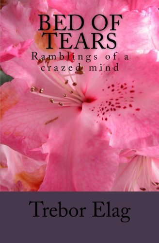 Bed of Tears: Ramblings of a crazed mind poster