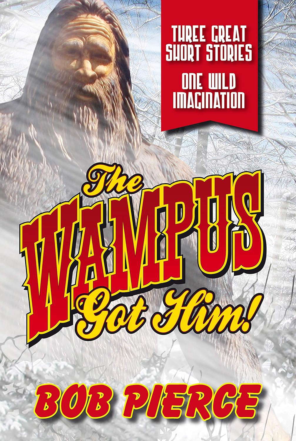 The Wampus Got Him!: Three Great Stories - One Wild Imagination poster