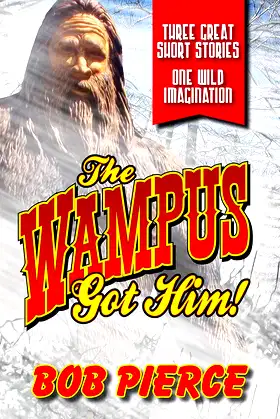 The Wampus Got Him!: Three Great Stories - One Wild Imagination poster