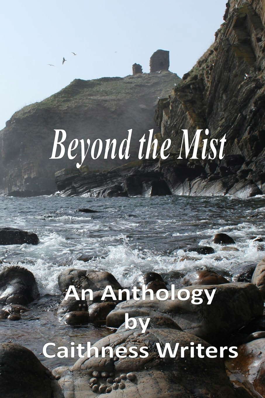 Beyond the Mist: An Anthology (anthologies by Caithness Writers) poster