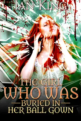 The Girl Who Was Buried in Her Ball Gown poster