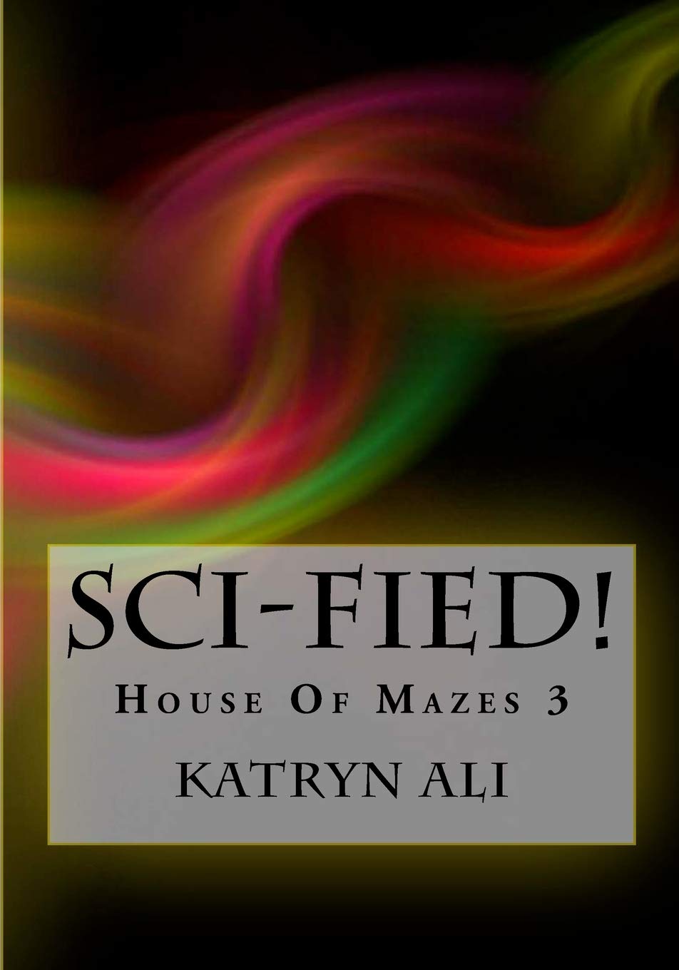 Sci-Fied!: House Of Mazes 3 (The Chilling Spine Series) poster