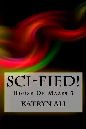 Sci-Fied!: House Of Mazes 3 (The Chilling Spine Series) poster