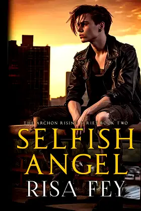 SELFISH ANGEL: Archon Rising Book Two poster