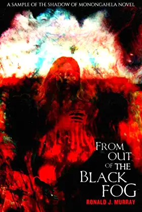 From Out of the Black Fog: A Sample of the Shadow of Monongahela Novel poster
