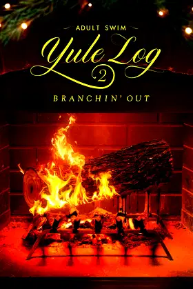 Adult Swim Yule Log 2: Branchin' Out poster