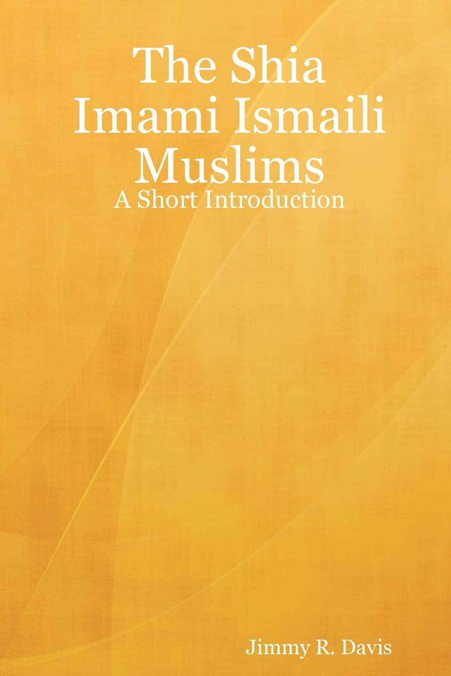 The Shia Imami Ismaili Muslims: A short introduction poster