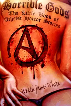Horrible Gods: The Little Book OF Atheist Horror Stories poster