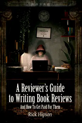 A Reviewer's Guide to Writing Book Reviews: And How to Get Paid for Them poster