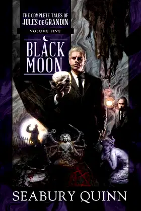 Black Moon: The Complete Tales of Jules de Grandin, Volume Five (5) poster
