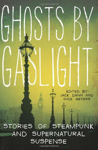 Ghosts by Gaslight: Stories of Steampunk and Supernatural Suspense poster
