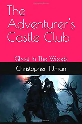 The Adventurer's Castle Club: Ghost In The Woods poster
